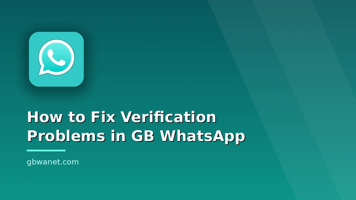 How to Fix Verification Problems in GB WhatsApp